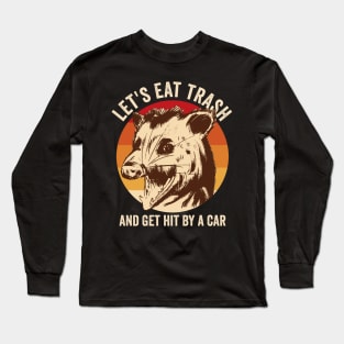 Lets Eat Trash And Get It By A Car Opossum Long Sleeve T-Shirt